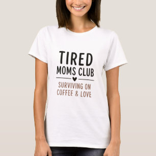 Tired Moms Club Grappige Quote T-shirt