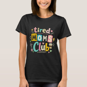 Tired Moms Club Koffie Moeder Humor T-shirt