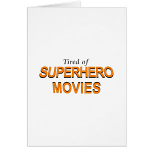 Tired of Superheld Movies