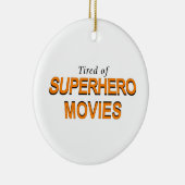 Tired of Superheld Movies Keramisch Ornament (Rechts)