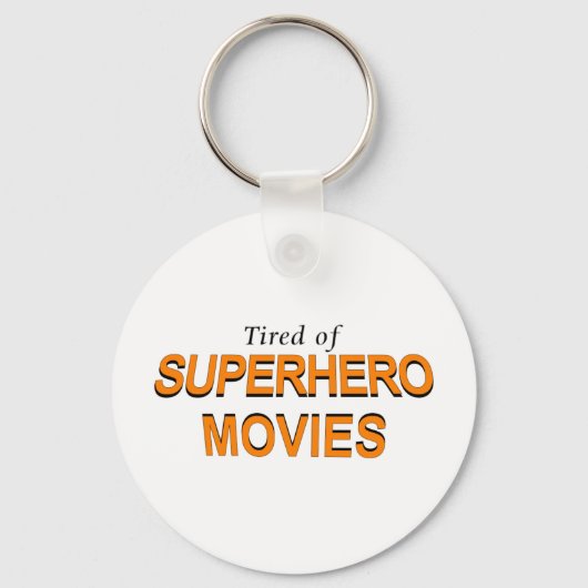 Tired of Superheld Movies Sleutelhanger (Voorkant)