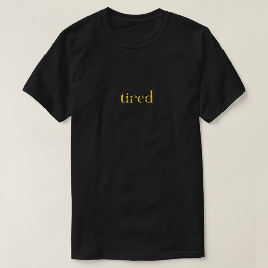 tired t-shirt (Design voorkant)