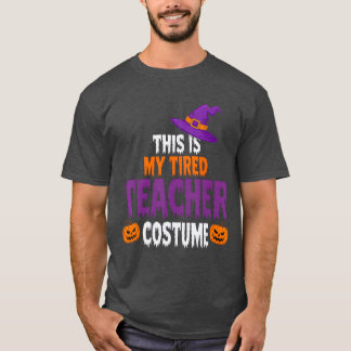 Tired Teacher Costume for Halloween Funny Teachers T-shirt