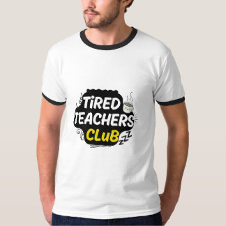 Tired Teachers Club T-Shirt – Funny Teacher Shirt