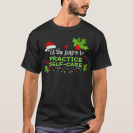 TIS SEASON VOOR ZELFZORG Kerstmis T-shirt