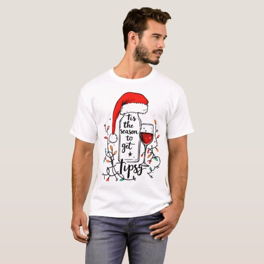 'Tis The Season to Get Tipsy  T-shirt (Voorkant volledig)