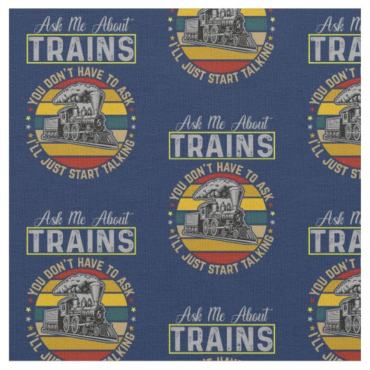 Tissu Demandez-moi à propos des trains - Je commencerai  (Fermer)