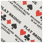 Tissu Play Bridge Parce Que Chaque Main Est Une Aventure (Fermer)