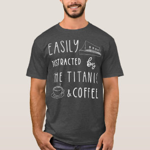 Titanic Coffee Titanic Gift Coffee Lover T-shirt