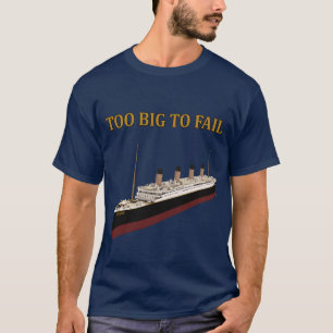 Titanic te groot om te falen t-shirt