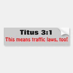 Titus 3:1 betekent ook verkeerswetten bumpersticker