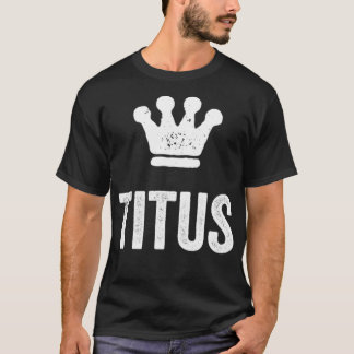 Titus the King Crown & Name Design for Men genaamd T-shirt