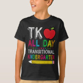 Tk All Day Transition Kindergarten Teacher Student T-shirt (Voorkant)