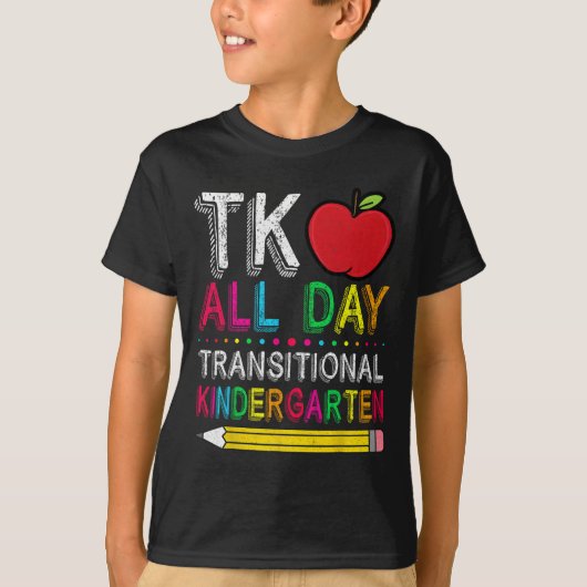 Tk All Day Transition Kindergarten Teacher Student T-shirt (Voorkant)