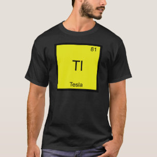 Tl - Tesla Funny Chimie Élément Symbole T-shirt