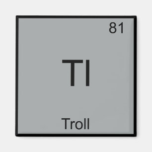 Tl - Troll Funny Element Meme Periodic Chemistry Magneet
