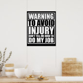 To Avoid Injury Don't Tell Me How to Do My Job Poster (Keuken)