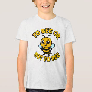 To bee or not to bee Tri-Blend shirt