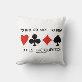 To Bid Or Not To Bid That Is The Question? Bridge Kussen