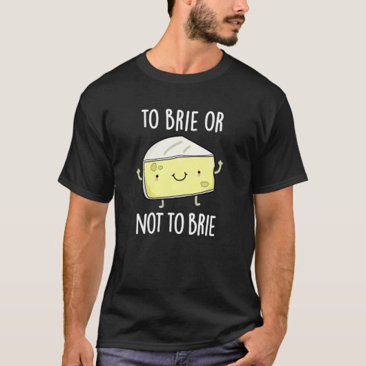 To Brie Of Niet To Brie Grappige Kaas Punt Donkere T-shirt (Voorkant)