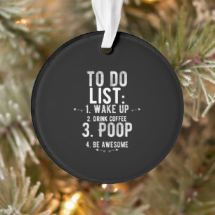 To do list inspirational funny gifts ornament