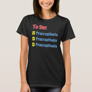 to do list uitstellen luie dag uitstel t-shirt