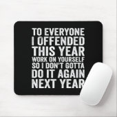 To Everyone I Offended This Year Funny Sarcastic H Muismat (Met muis)