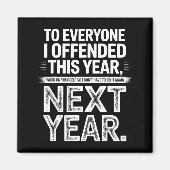 To Everyone I Offended This Year Work On Yourself Magneet (Voorkant)