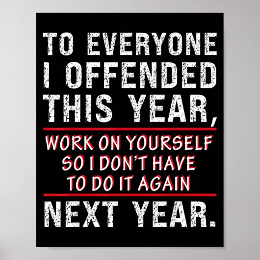 To Everyone I Offended This Year Work On Yourself  Poster (Voorkant)