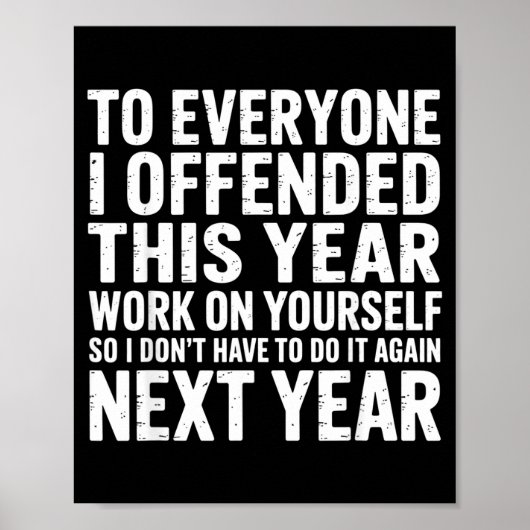 To Everyone I Offended This Year Work On Yourself  Poster (Voorkant)