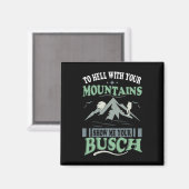 To Hell With Your Mountains Show Me Your Busch Fun Magneet (Voorkant / Achterkant)