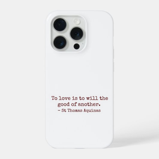 To Love Is to Will the Good of Another IPhone Case (Verso)