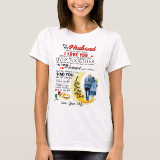 To my husband never forget that shirt