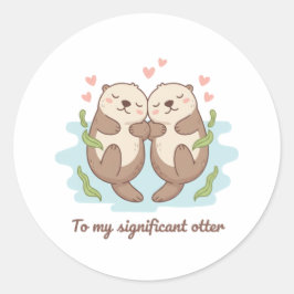 To My Significant Otter Cute Couple Holding Hands Ronde Sticker