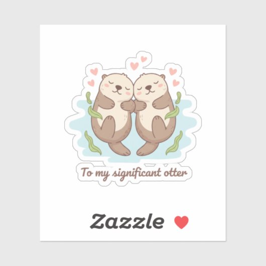 To My Significant Otter Cute Couple Holding Hands Sticker (Vel)