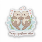 To My Significant Otter Cute Couple Holding Hands Sticker (Voorkant)