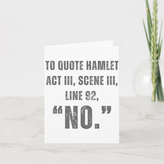 To Quote Hamlet No - Funny Sarcastic Quote  Kaart (Voorkant)