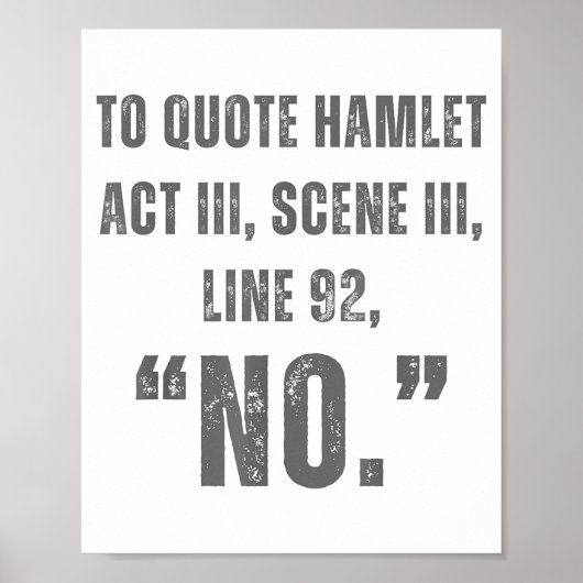 To Quote Hamlet No - Funny Sarcastic Quote  Poster (Voorkant)