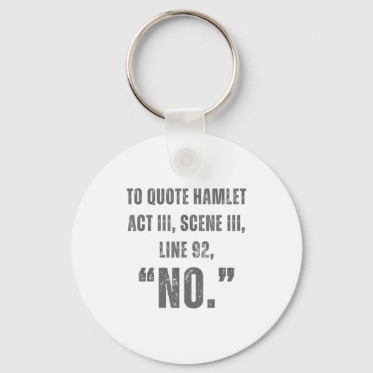 To Quote Hamlet No - Funny Sarcastic Quote Sleutelhanger (Voorkant)