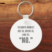 To Quote Hamlet No - Funny Sarcastic Quote Sleutelhanger (Voorkant)