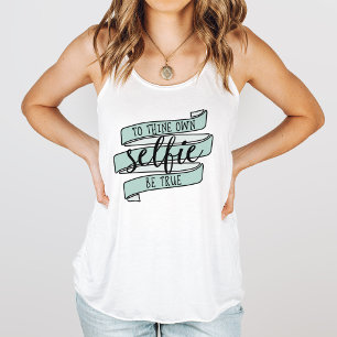To Thine Own Selfie Be True Tanktop