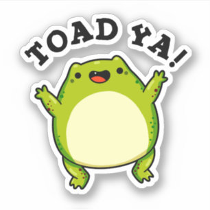 Toad Ya Funny Frog Pun Sticker