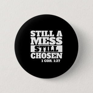 Toch een puinhoop Toch gekozen Bijbelvers Christel Ronde Button 5,7 Cm