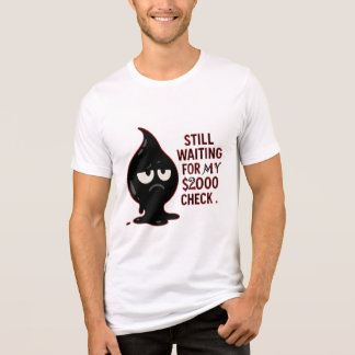 Toch nog steeds wachtend op mijn cheque van $2000 Tri-Blend shirt