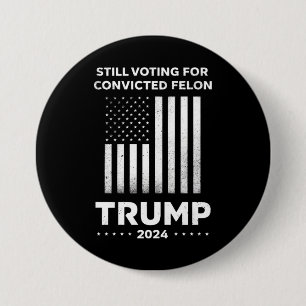 Toch stemmen op veroordeelde misdadiger Trump 2024 Ronde Button 7,6 Cm
