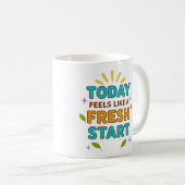 Today Feels Like a Fresh Start – Positive Mug Koffiemok (Voorkant rechts)
