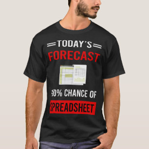 Today Forecast Spreadsheets T-shirt