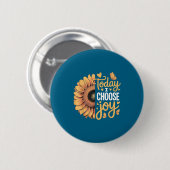 Today I Choose Joy  Ronde Button 5,7 Cm (Voorkant /achterkant)