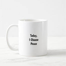 Today I Choose Peace Mug - Mindful Reminder  Koffiemok