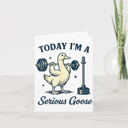 Today I'm A Serious Goose Funny Lifting Weights Gy Kaart (Voorkant)
